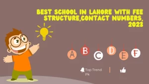 Best School In Lahore With Fee Structure, Contact Numbers
