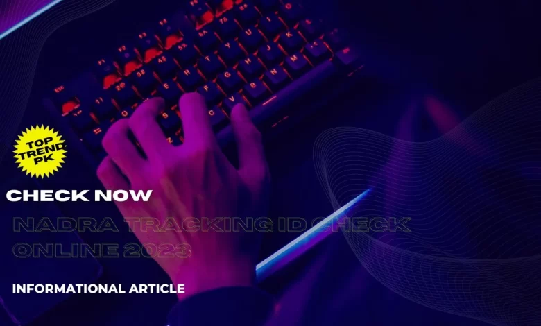 Nadra Tracking Id Check Online 2023