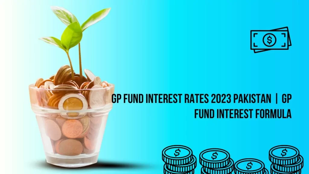 GP Fund Interest Rates 2023 Pakistan