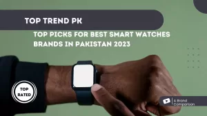 Top Picks for Best Smart watches brands In Pakistan 2023 |  A Brand Comparison