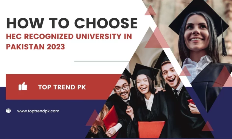 How To Choose HEC Recognized University in Pakistan 2023