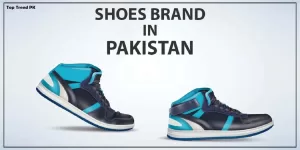 Top Shoes Brands In Pakistan Online 2025