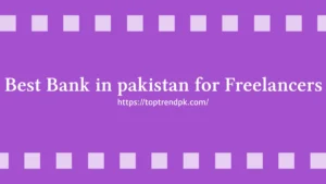 Top Best Bank In Pakistan 2024 | Best Banks For Freelancers
