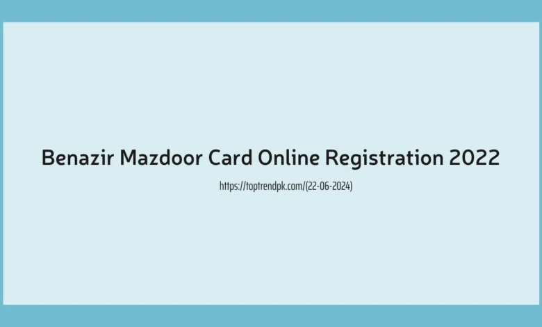Benazir Mazdoor Card Online Registration 2022