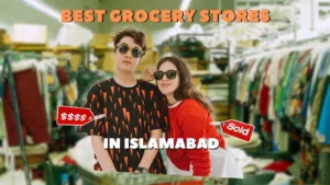 Best Grocery Stores in Islamabad 2025